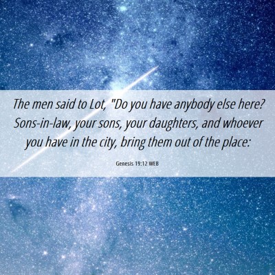 Picture 06 - Genesis 19:12 WEB - The men said to Lot, 
