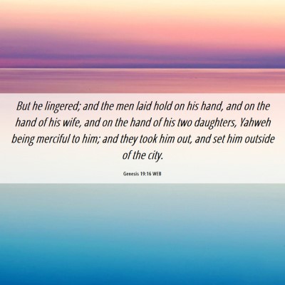 Picture 06 - Genesis 19:16 WEB - But he lingered; and the men laid hold on his - Bible Verse Picture