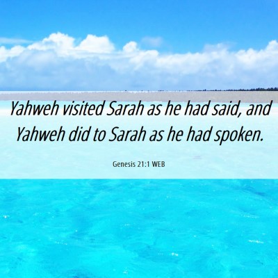Picture 06 - Genesis 21:1 WEB - Yahweh visited Sarah as he had said, and Yahweh - Bible Verse Picture