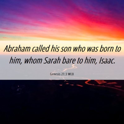 Picture 06 - Genesis 21:3 WEB - Abraham called his son who was born to him, whom - Bible Verse Picture