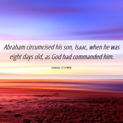 Picture 06 - Genesis 21:4 WEB - Abraham circumcised his son, Isaac, when he was - Bible Verse Picture