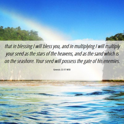 Picture 06 - Genesis 22:17 WEB - that in blessing I will bless you, and in - Bible Verse Picture