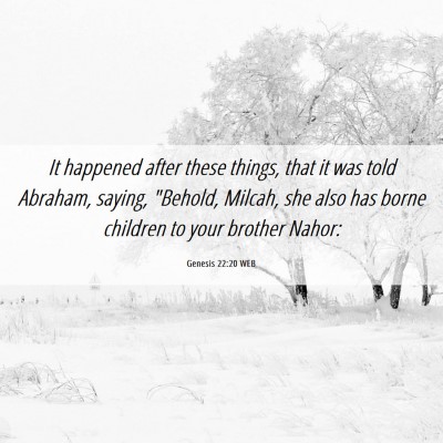 Picture 06 - Genesis 22:20 WEB - It happened after these things, that it was told - Bible Verse Picture