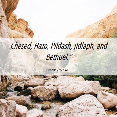 Picture 06 - Genesis 22:22 WEB - Chesed, Hazo, Pildash, Jidlaph, and - Bible Verse Picture