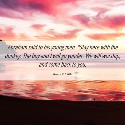 Picture 06 - Genesis 22:5 WEB - Abraham said to his young men, 