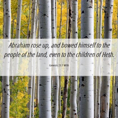 Picture 06 - Genesis 23:7 WEB - Abraham rose up, and bowed himself to the people - Bible Verse Picture