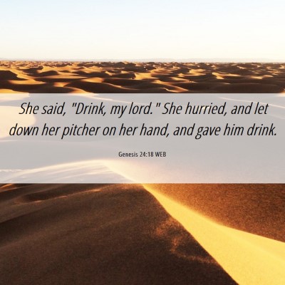 Picture 06 - Genesis 24:18 WEB - She said, 