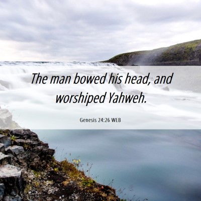 Picture 06 - Genesis 24:26 WEB - The man bowed his head, and worshiped - Bible Verse Picture