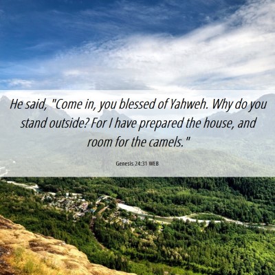 Picture 06 - Genesis 24:31 WEB - He said, 