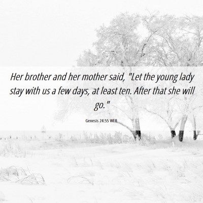 Picture 06 - Genesis 24:55 WEB - Her brother and her mother said, 