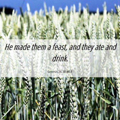 Picture 06 - Genesis 26:30 WEB - He made them a feast, and they ate and - Bible Verse Picture