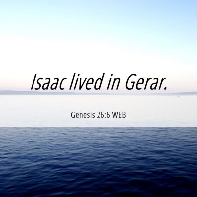 Picture 06 - Genesis 26:6 WEB - Isaac lived in - Bible Verse Picture