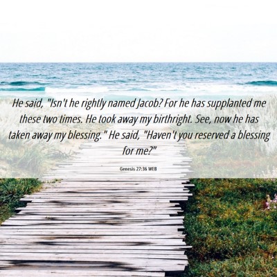 Picture 06 - Genesis 27:36 WEB - He said, 