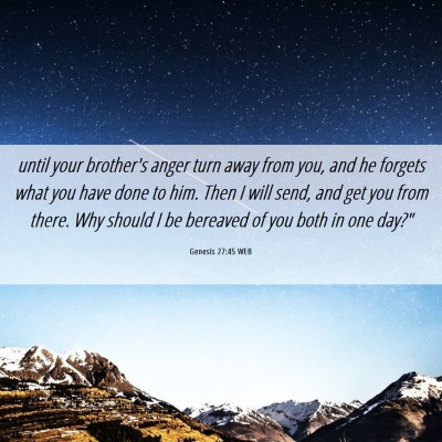 Picture 06 - Genesis 27:45 WEB - until your brother's anger turn away from you, - Bible Verse Picture