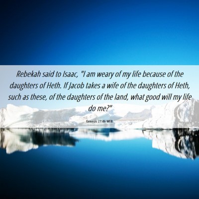 Picture 06 - Genesis 27:46 WEB - Rebekah said to Isaac, 