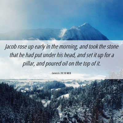 Picture 06 - Genesis 28:18 WEB - Jacob rose up early in the morning, and took the - Bible Verse Picture