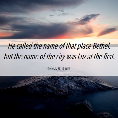 Picture 06 - Genesis 28:19 WEB - He called the name of that place Bethel, but the - Bible Verse Picture