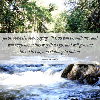 Picture 06 - Genesis 28:20 WEB - Jacob vowed a vow, saying, 