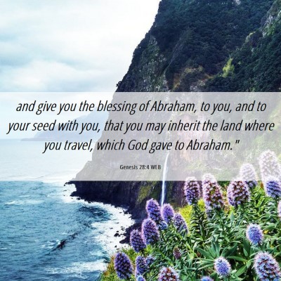 Picture 06 - Genesis 28:4 WEB - and give you the blessing of Abraham, to you, and - Bible Verse Picture