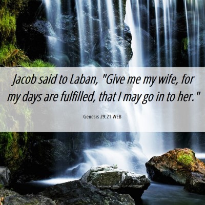 Picture 06 - Genesis 29:21 WEB - Jacob said to Laban, 