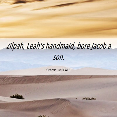 Picture 06 - Genesis 30:10 WEB - Zilpah, Leah's handmaid, bore Jacob a - Bible Verse Picture