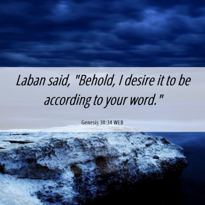 Picture 06 - Genesis 30:34 WEB - Laban said, 