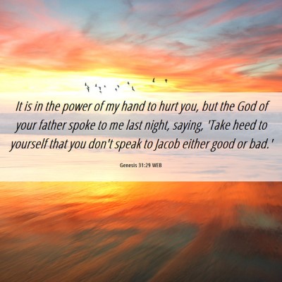 Picture 06 - Genesis 31:29 WEB - It is in the power of my hand to hurt you, but - Bible Verse Picture