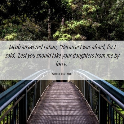 Picture 06 - Genesis 31:31 WEB - Jacob answered Laban, 