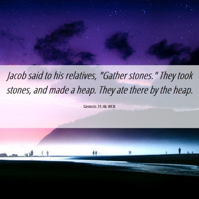 Picture 06 - Genesis 31:46 WEB - Jacob said to his relatives, 