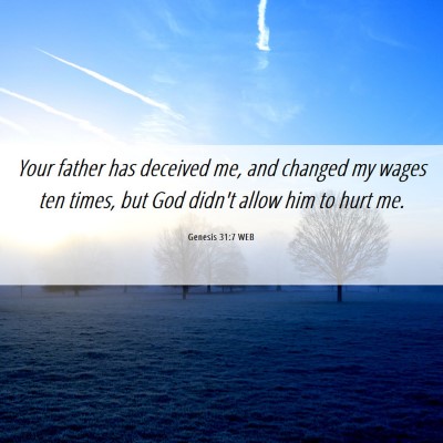 Picture 06 - Genesis 31:7 WEB - Your father has deceived me, and changed my wages - Bible Verse Picture
