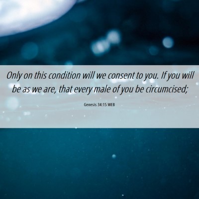 Picture 06 - Genesis 34:15 WEB - Only on this condition will we consent to you. If - Bible Verse Picture