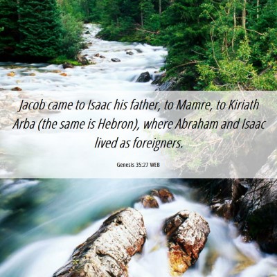 Picture 06 - Genesis 35:27 WEB - Jacob came to Isaac his father, to Mamre, to - Bible Verse Picture