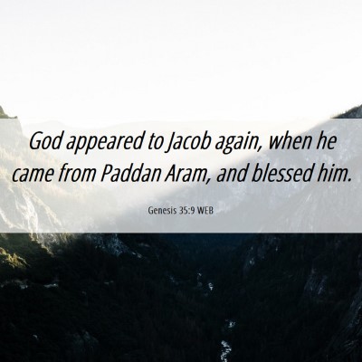Picture 06 - Genesis 35:9 WEB - God appeared to Jacob again, when he came from - Bible Verse Picture