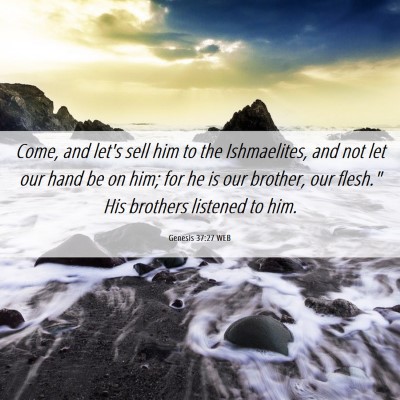 Picture 06 - Genesis 37:27 WEB - Come, and let's sell him to the Ishmaelites, and - Bible Verse Picture