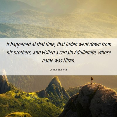 Picture 06 - Genesis 38:1 WEB - It happened at that time, that Judah went down - Bible Verse Picture