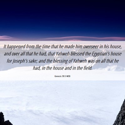 Picture 06 - Genesis 39:5 WEB - It happened from the time that he made him - Bible Verse Picture
