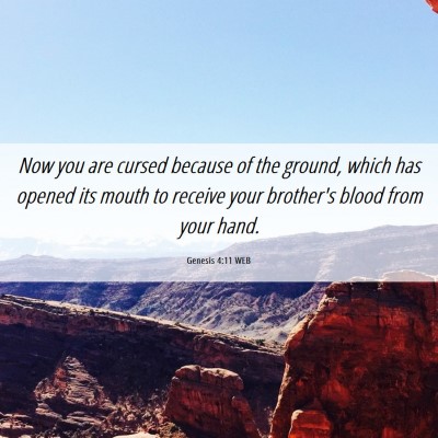 Picture 06 - Genesis 4:11 WEB - Now you are cursed because of the ground, which - Bible Verse Picture