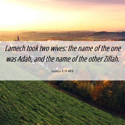 Picture 06 - Genesis 4:19 WEB - Lamech took two wives: the name of the one was - Bible Verse Picture