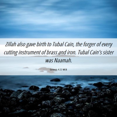 Picture 06 - Genesis 4:22 WEB - Zillah also gave birth to Tubal Cain, the forger - Bible Verse Picture