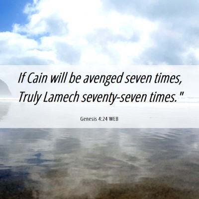 Picture 06 - Genesis 4:24 WEB - If Cain will be avenged seven times, Truly Lamech - Bible Verse Picture