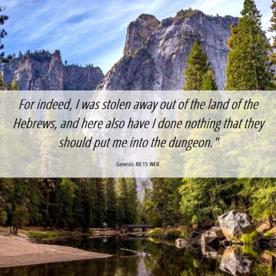 Picture 06 - Genesis 40:15 WEB - For indeed, I was stolen away out of the land of - Bible Verse Picture