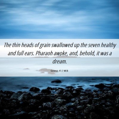 Picture 06 - Genesis 41:7 WEB - The thin heads of grain swallowed up the seven - Bible Verse Picture
