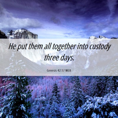 Picture 06 - Genesis 42:17 WEB - He put them all together into custody three - Bible Verse Picture