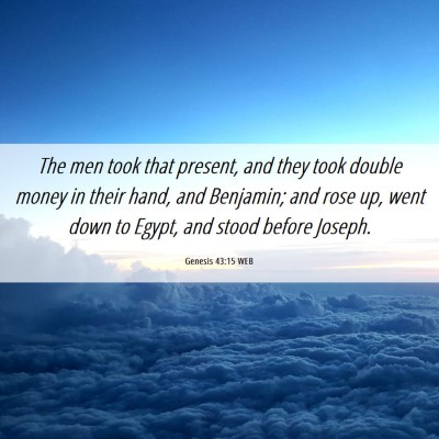 Picture 06 - Genesis 43:15 WEB - The men took that present, and they took double - Bible Verse Picture