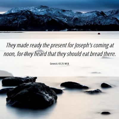 Picture 06 - Genesis 43:25 WEB - They made ready the present for Joseph's coming - Bible Verse Picture