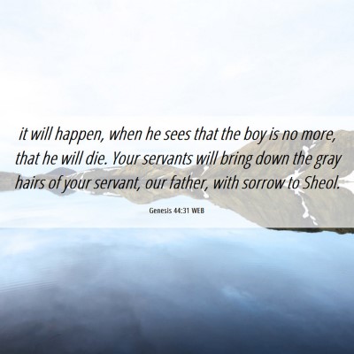 Picture 06 - Genesis 44:31 WEB - it will happen, when he sees that the boy is no - Bible Verse Picture