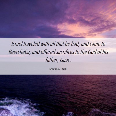 Picture 06 - Genesis 46:1 WEB - Israel traveled with all that he had, and came to - Bible Verse Picture