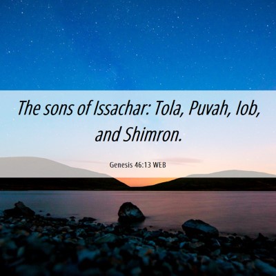 Picture 06 - Genesis 46:13 WEB - The sons of Issachar: Tola, Puvah, Iob, and - Bible Verse Picture