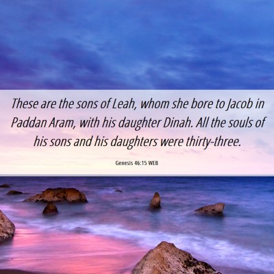 Picture 06 - Genesis 46:15 WEB - These are the sons of Leah, whom she bore to - Bible Verse Picture