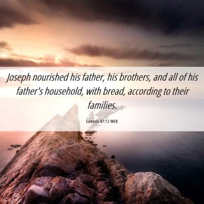 Picture 06 - Genesis 47:12 WEB - Joseph nourished his father, his brothers, and - Bible Verse Picture